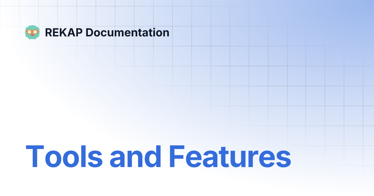 Tools and Features | REKAP Documentation